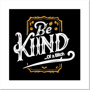 Funny Saying be kind of a bitch Posters and Art